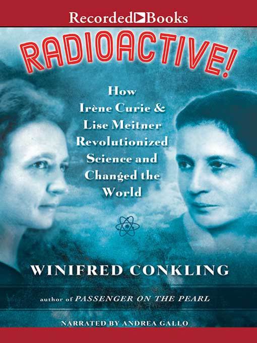 Title details for Radioactive! by Winifred Conkling - Available